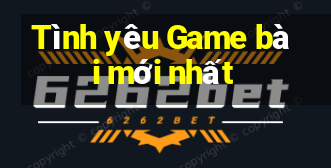 Tình yêu Game bài mới nhất