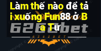 Làm thế nào để tải xuống Fun88 ở Ba Tư