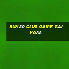 Sun29 Club Game Bài Yo88