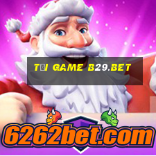 tải game b29.bet