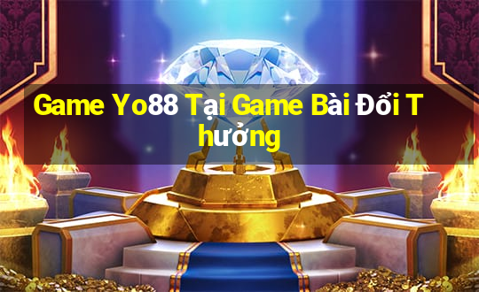 Game Yo88 Tại Game Bài Đổi Thưởng