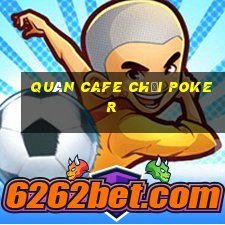 quán cafe chơi poker