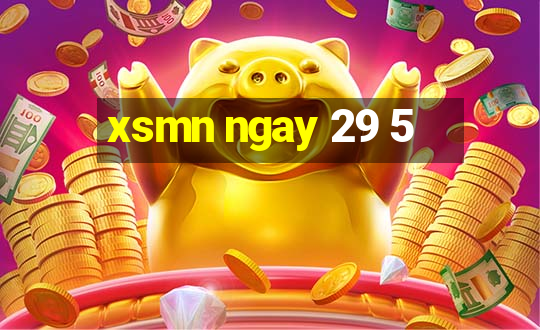 xsmn ngay 29 5