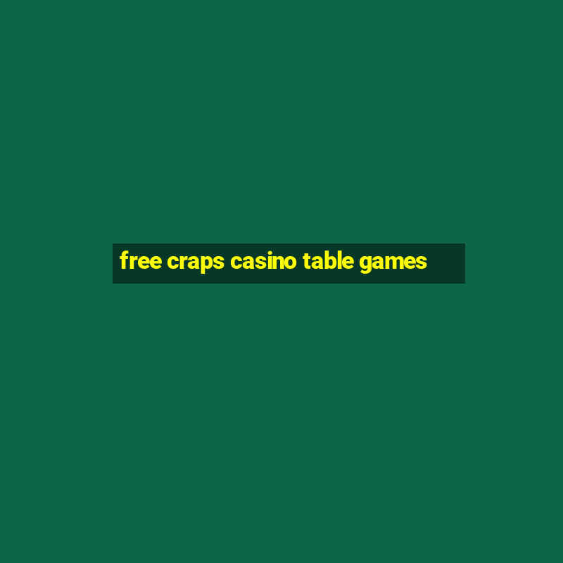 free craps casino table games