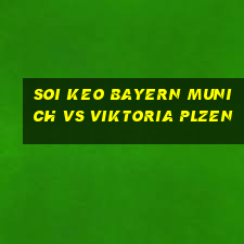 soi keo bayern munich vs viktoria plzen