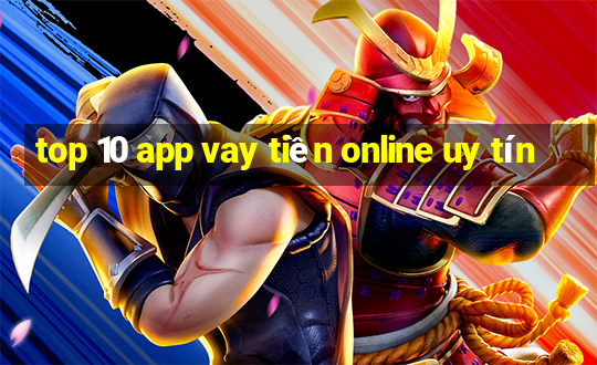 top 10 app vay tiền online uy tín