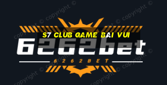 S7 Club Game Bài Vui