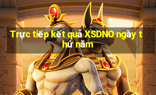 Trực tiếp kết quả XSDNO ngày thứ năm