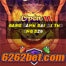 game đánh bài đổi thưởng b29