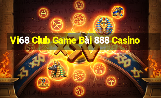 Vi68 Club Game Bài 888 Casino