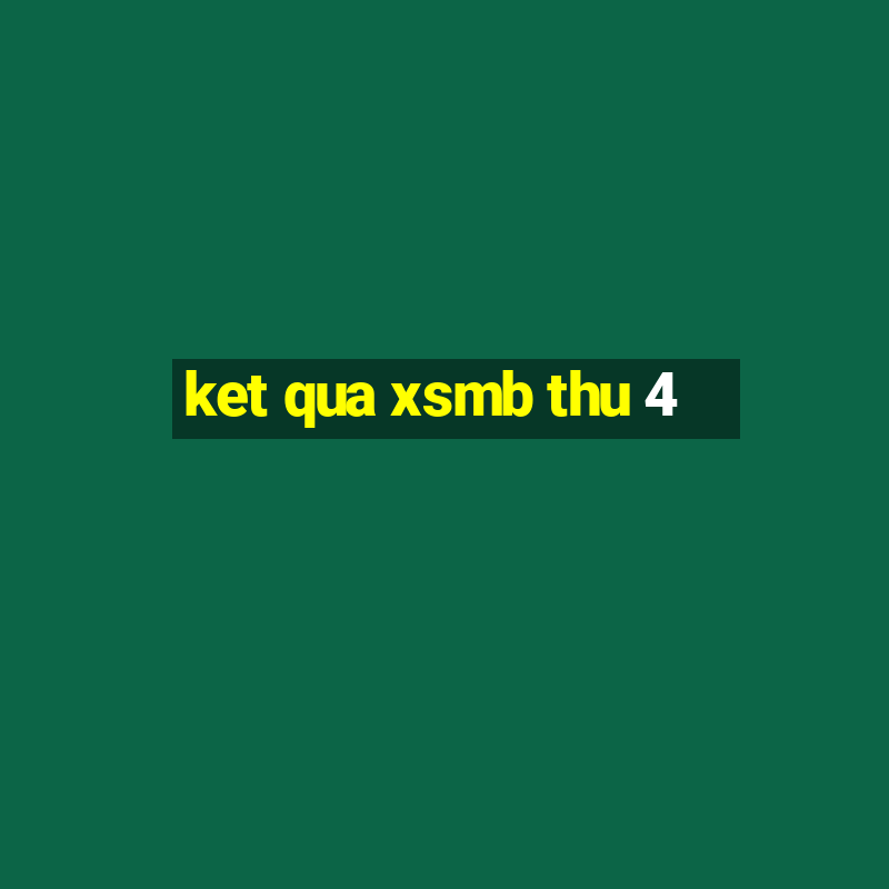 ket qua xsmb thu 4