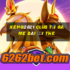 Xeng2021 Club Tại Game Bài Đổi The