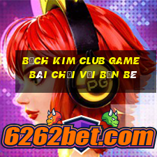 Bạch Kim Club Game Bài Chơi Với Bạn Bè