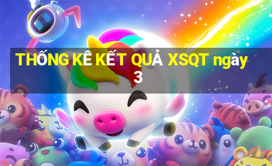 THỐNG KÊ KẾT QUẢ XSQT ngày 3