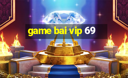 game bai vip 69