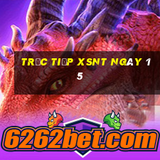 Trực tiếp XSNT ngày 15