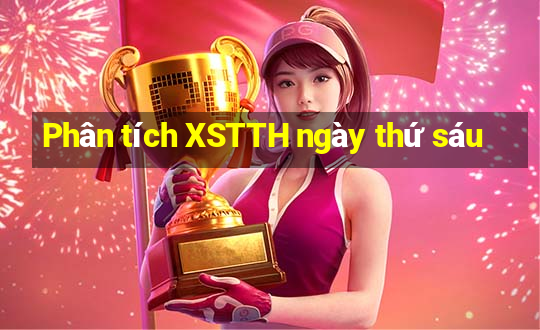 Phân tích XSTTH ngày thứ sáu