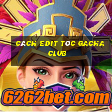 cách edit tóc gacha club