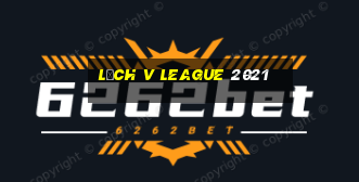 lịch v league 2021