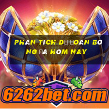 Phân tích dự đoán bóng đá hôm nay