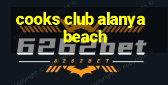 cooks club alanya beach