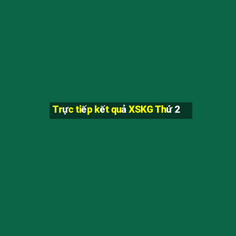 Trực tiếp kết quả XSKG Thứ 2