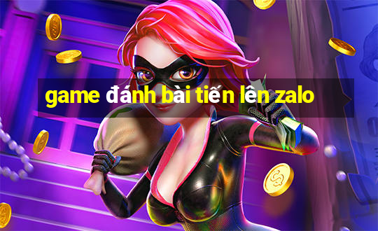 game đánh bài tiến lên zalo