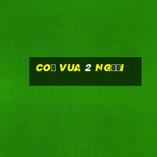 coờ vua 2 người