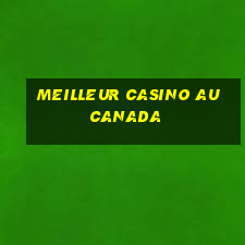 meilleur casino au canada