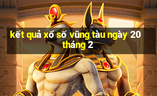 kết quả xổ số vũng tàu ngày 20 tháng 2