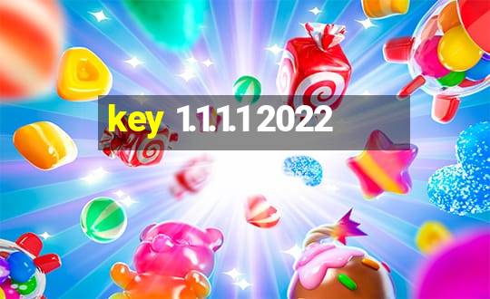 key 1.1.1.1 2022