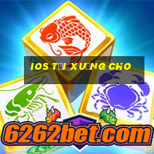 ios Tải xuống cho