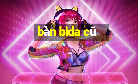 bàn bida cũ