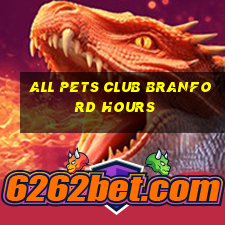 all pets club branford hours