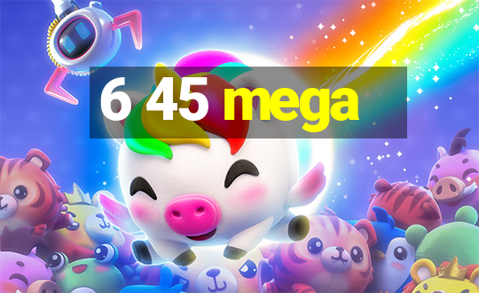 6 45 mega