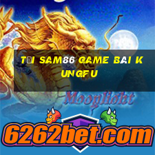 Tải Sam86 Game Bài Kungfu