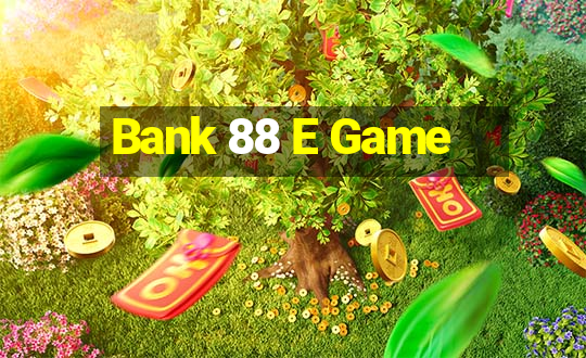 Bank 88 E Game