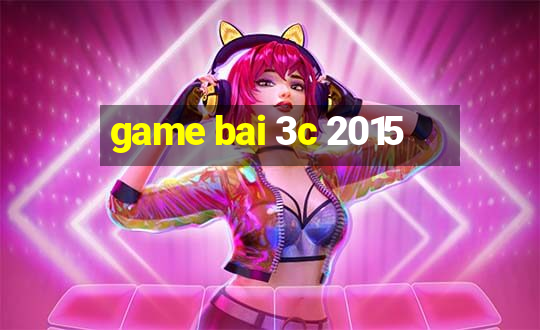 game bai 3c 2015