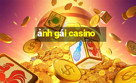 ảnh gái casino