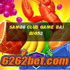 Sam86 Club Game Bài Big52