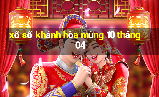 xổ số khánh hòa mùng 10 tháng 04