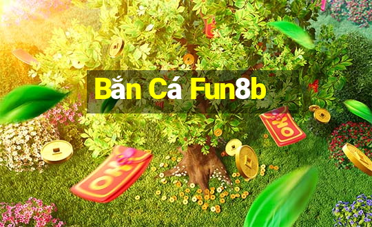 Bắn Cá Fun8b