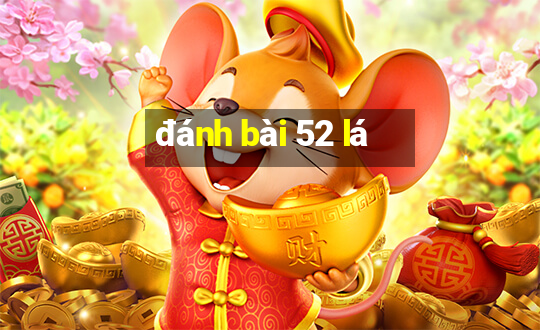 đánh bài 52 lá