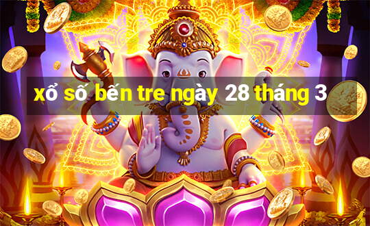 xổ số bến tre ngày 28 tháng 3