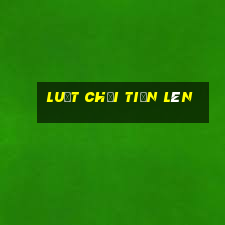 luật chơi tiến lên