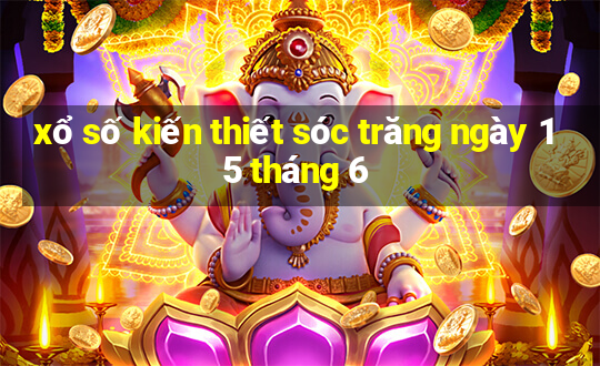 xổ số kiến thiết sóc trăng ngày 15 tháng 6