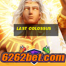 last colossus