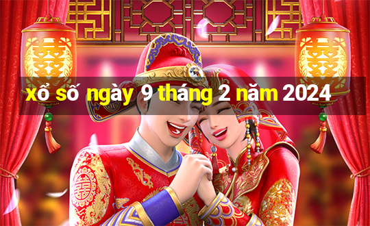 xổ số ngày 9 tháng 2 năm 2024