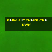 cách xếp thùng phá sảnh