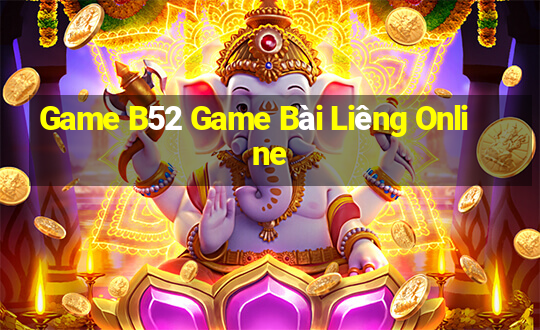 Game B52 Game Bài Liêng Online